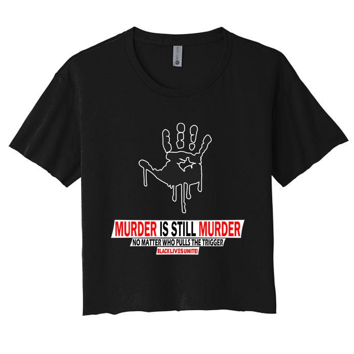 Murder Is Still Murder No Matter Who Pulls The Trigger Crop Top