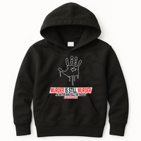 Murder Is Still Murder No Matter Who Pulls The Trigger Kids Hoodie