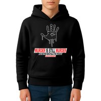 Murder Is Still Murder No Matter Who Pulls The Trigger Kids Hoodie