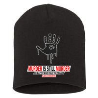 Murder Is Still Murder No Matter Who Pulls The Trigger Short Acrylic Beanie