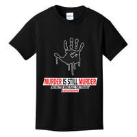 Murder Is Still Murder No Matter Who Pulls The Trigger Kids T-Shirt