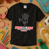 Murder Is Still Murder No Matter Who Pulls The Trigger Kids T-Shirt