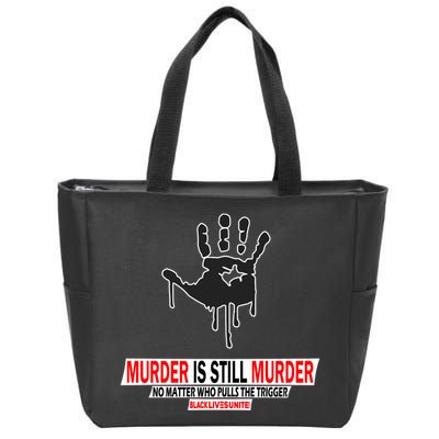 Murder Is Still Murder No Matter Who Pulls The Trigger Zip Tote Bag