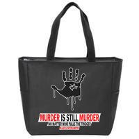 Murder Is Still Murder No Matter Who Pulls The Trigger Zip Tote Bag