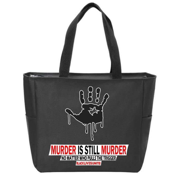 Murder Is Still Murder No Matter Who Pulls The Trigger Zip Tote Bag