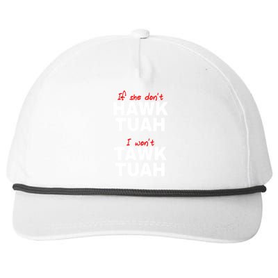 Meme If She DonT Hawk Tush I WonT Tawk Tuah Gift Snapback Five-Panel Rope Hat