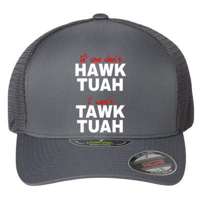 Meme If She DonT Hawk Tush I WonT Tawk Tuah Gift Flexfit Unipanel Trucker Cap