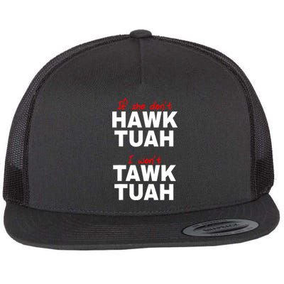 Meme If She DonT Hawk Tush I WonT Tawk Tuah Gift Flat Bill Trucker Hat