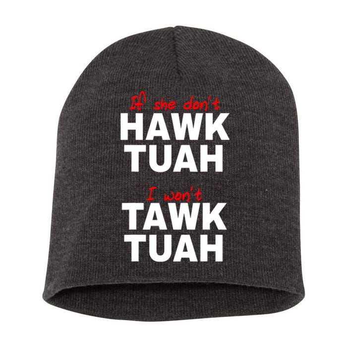 Meme If She DonT Hawk Tush I WonT Tawk Tuah Gift Short Acrylic Beanie