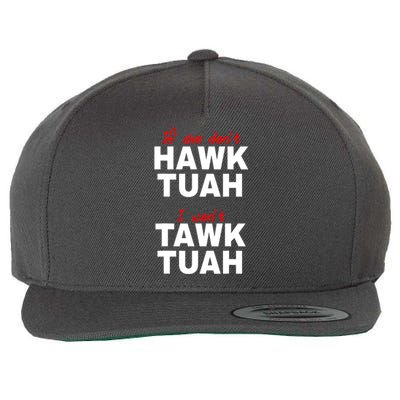 Meme If She DonT Hawk Tush I WonT Tawk Tuah Gift Wool Snapback Cap