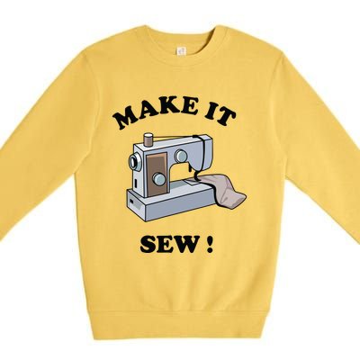 Make It Sew Funny Sewing Machine Joke Premium Crewneck Sweatshirt