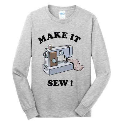 Make It Sew Funny Sewing Machine Joke Tall Long Sleeve T-Shirt