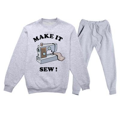 Make It Sew Funny Sewing Machine Joke Premium Crewneck Sweatsuit Set