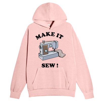 Make It Sew Funny Sewing Machine Joke Urban Pullover Hoodie