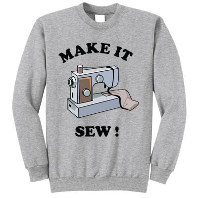 Make It Sew Funny Sewing Machine Joke Sweatshirt