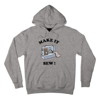 Make It Sew Funny Sewing Machine Joke Tall Hoodie