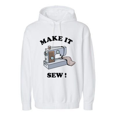 Make It Sew Funny Sewing Machine Joke Garment-Dyed Fleece Hoodie