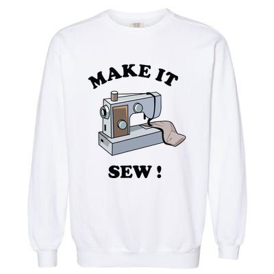 Make It Sew Funny Sewing Machine Joke Garment-Dyed Sweatshirt