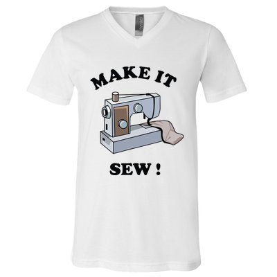 Make It Sew Funny Sewing Machine Joke V-Neck T-Shirt