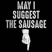 May I Suggest The Sausage Performance Shirt
