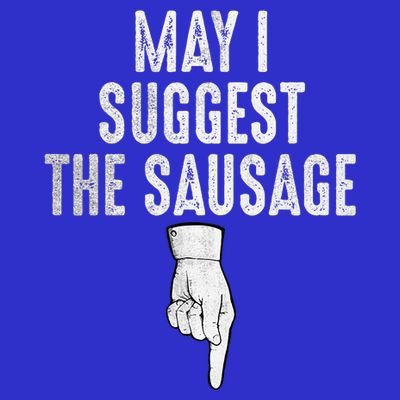 May I Suggest The Sausage T-Shirt