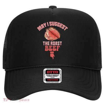 May I Suggest The Roast Beef Fun Embarrassing Inappropriate High Crown Mesh Back Trucker Hat