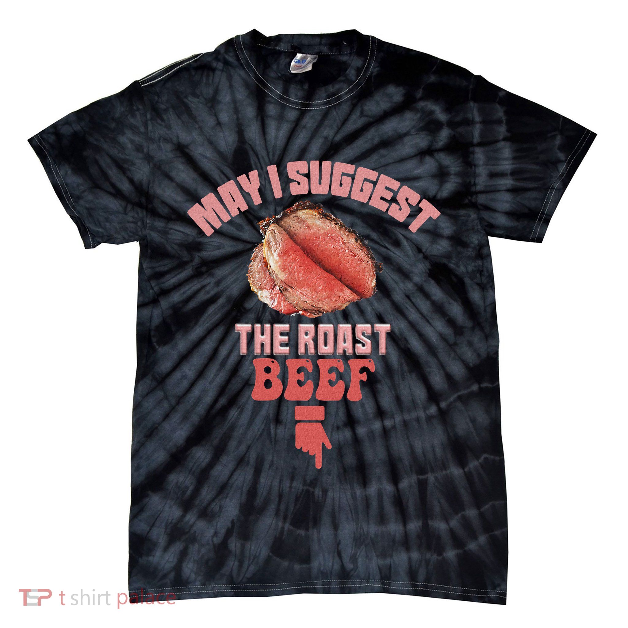 May I Suggest The Roast Beef Fun Embarrassing Inappropriate Tie-Dye T-Shirt