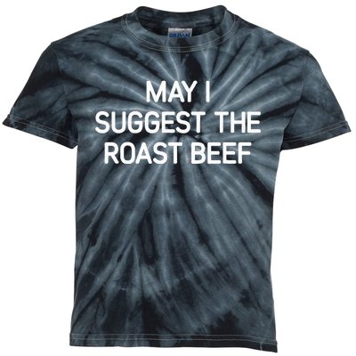 May I Suggest The Roast Beef Funny Jokes Sarcastic Kids Tie-Dye T-Shirt