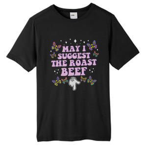 May I Suggest The Roast Beef Funny Embarrassing Tall Fusion ChromaSoft Performance T-Shirt