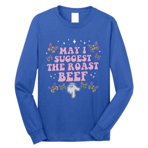 May I Suggest The Roast Beef Funny Embarrassing Long Sleeve Shirt