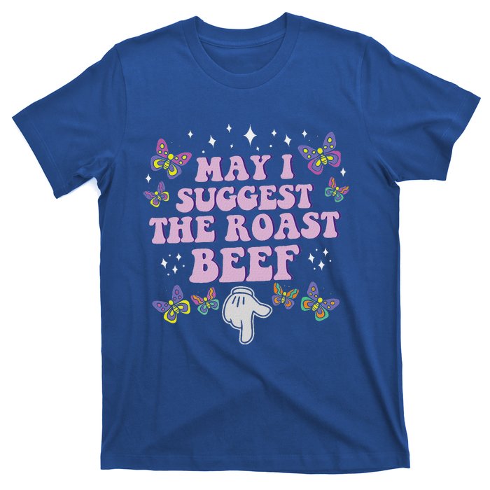 May I Suggest The Roast Beef Funny Embarrassing T-Shirt