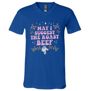 May I Suggest The Roast Beef Funny Embarrassing V-Neck T-Shirt