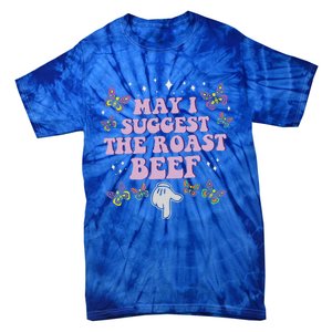 May I Suggest The Roast Beef Funny Embarrassing Tie-Dye T-Shirt