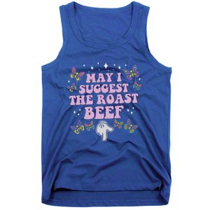 May I Suggest The Roast Beef Funny Embarrassing Tank Top