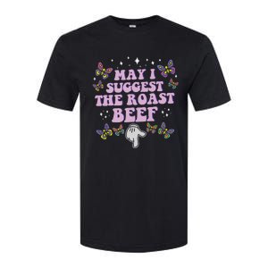 May I Suggest The Roast Beef Funny Embarrassing Softstyle CVC T-Shirt