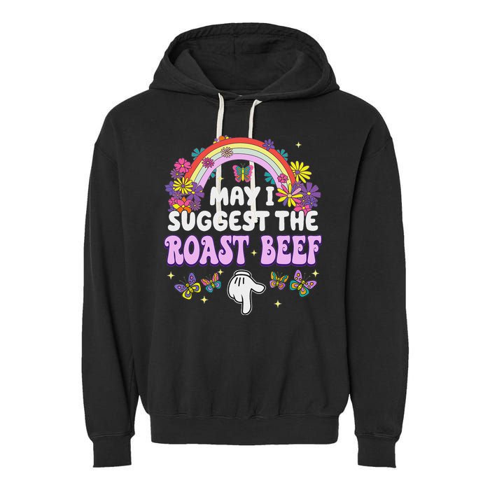May I Suggest The Roast Beef Embarrassing Garment-Dyed Fleece Hoodie