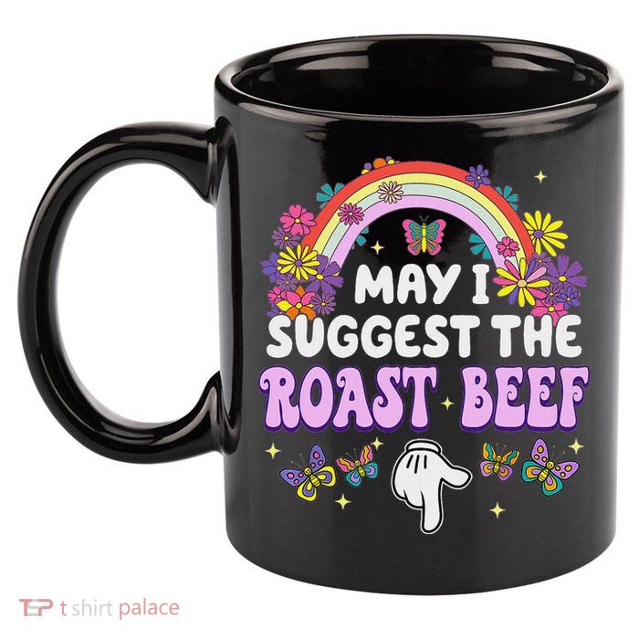 May I Suggest The Roast Beef Embarrassing 11oz C Handle Ceramic Mug