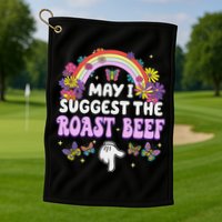 May I Suggest The Roast Beef Embarrassing Golf Towel