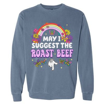 May I Suggest The Roast Beef Embarrassing Garment-Dyed Sweatshirt