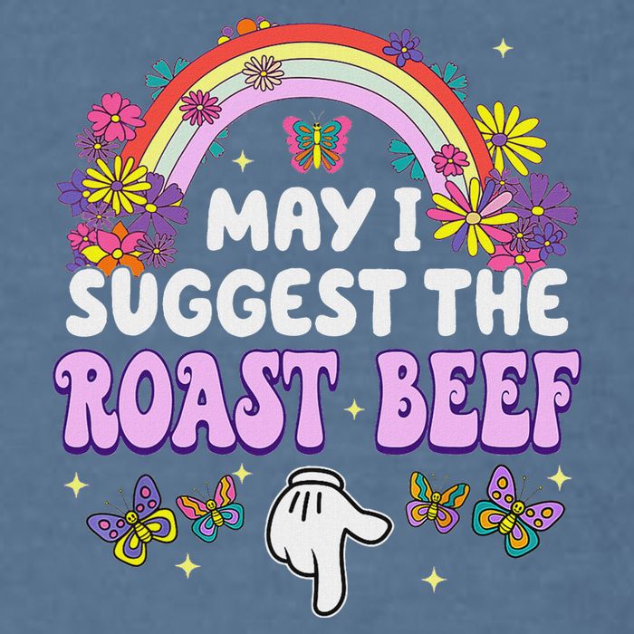 May I Suggest The Roast Beef Embarrassing Garment-Dyed Sweatshirt