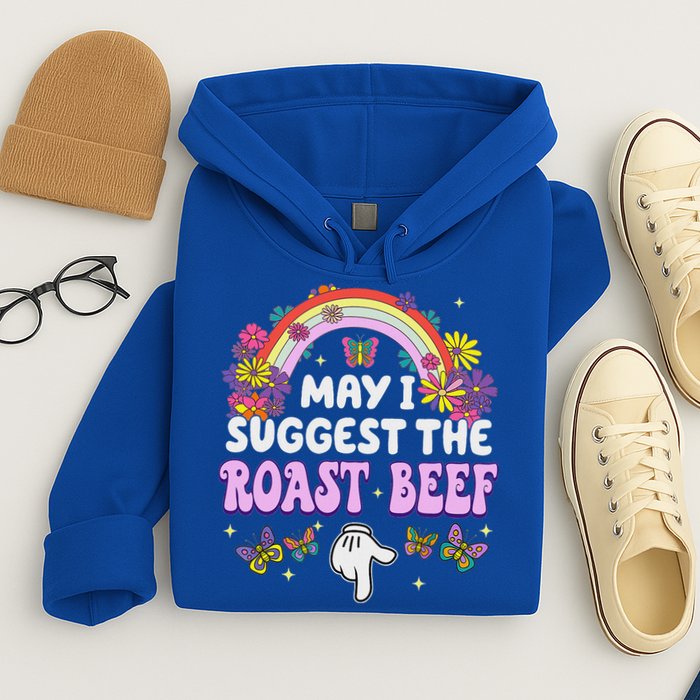 May I Suggest The Roast Beef Embarrassing Hoodie