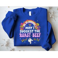 May I Suggest The Roast Beef Embarrassing Sweatshirt