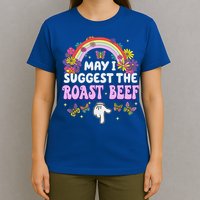 May I Suggest The Roast Beef Embarrassing T-Shirt