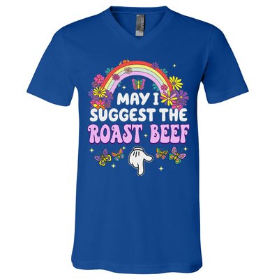May I Suggest The Roast Beef Embarrassing V-Neck T-Shirt