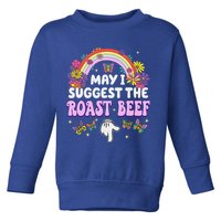 May I Suggest The Roast Beef Embarrassing Toddler Sweatshirt