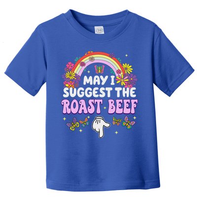 May I Suggest The Roast Beef Embarrassing Toddler T-Shirt