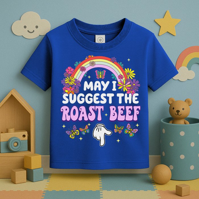 May I Suggest The Roast Beef Embarrassing Toddler T-Shirt