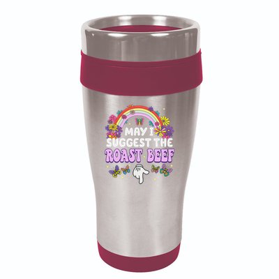 May I Suggest The Roast Beef Embarrassing 16oz Travel Tumbler