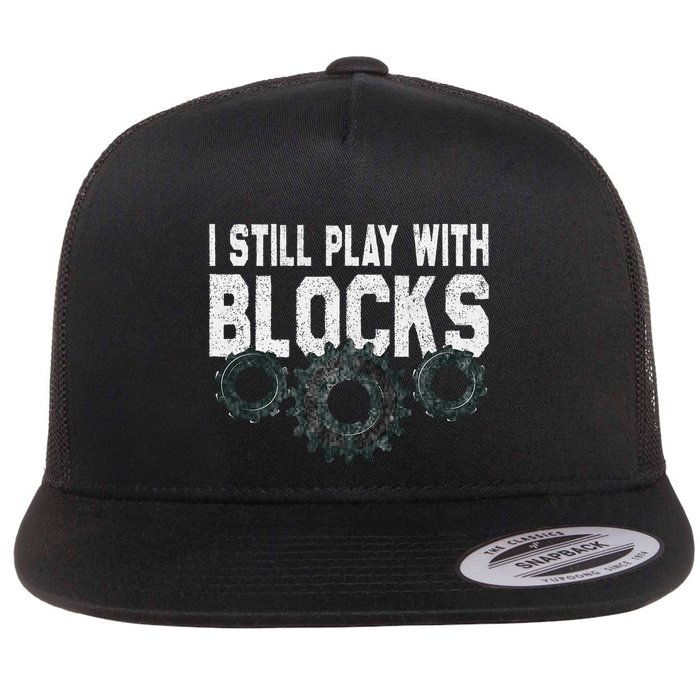 Mechanic I Still Play With Blocks Funny Flat Bill Trucker Hat
