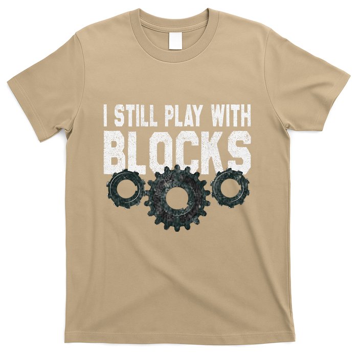 Mechanic I Still Play With Blocks Funny T-Shirt